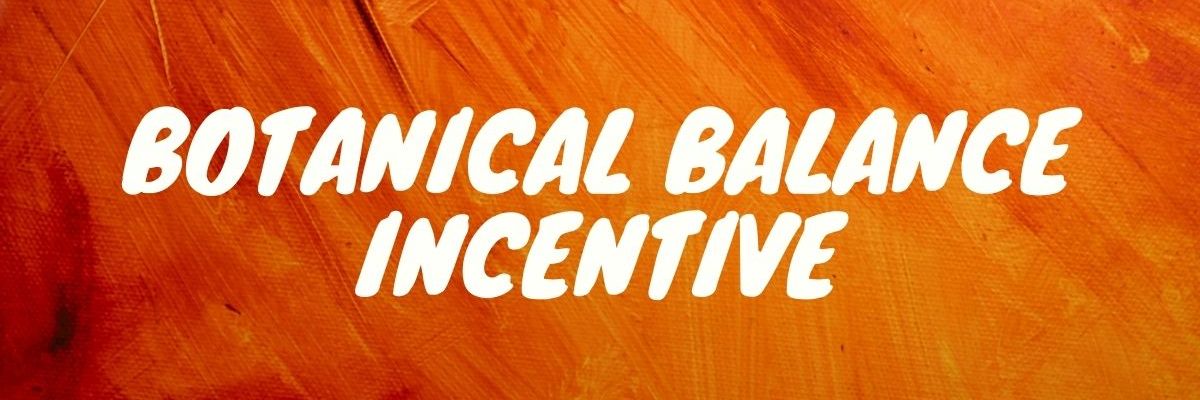 Botanical Balance Incentive